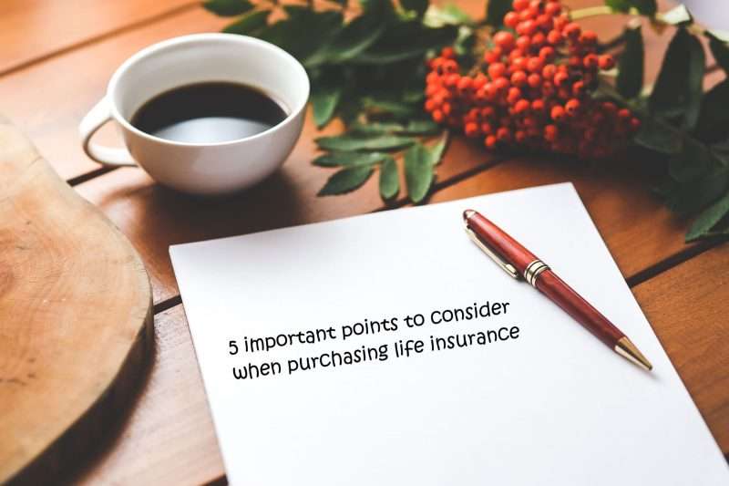 5 important points to consider when purchasing life insurance