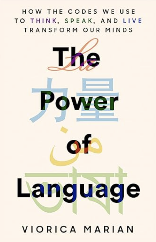 Book cover: The Power of Language: How the Codes We Use to Think, Speak, and Live Transform Our Minds